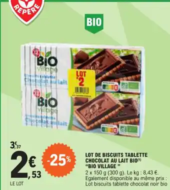 E.Leclerc LOT DE BISCUITS TABLETTE CHOCOLAT AU LAIT BIO(¹) "BIO VILLAGE " offre