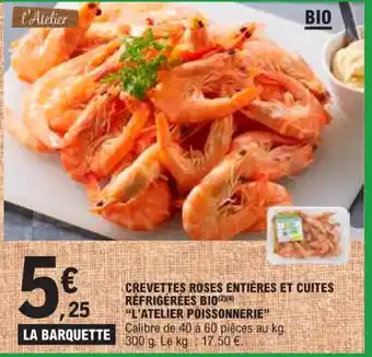 E.Leclerc CREVETTES ROSES ENTIÈRES ET CUITES RÉFRIGÉRÉES BIO(2)(4) "L'ATELIER POISSONNERIE❞ offre