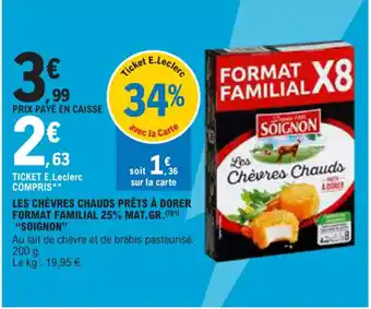 E.Leclerc LES CHÈVRES CHAUDS PRÊTS À DORER FORMAT FAMILIAL 25% MAT.GR.(70) "SOIGNON" offre