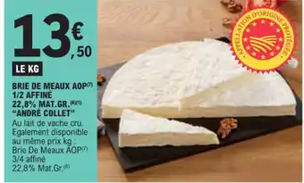 E.Leclerc BRIE DE MEAUX AOP() 1/2 AFFINÉ 22,8% MAT.GR.(6)(1) "ANDRÉ COLLET" offre