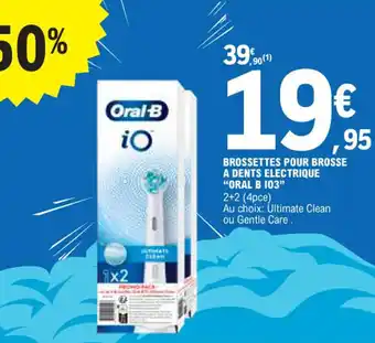 E.Leclerc BROSSETTES POUR BROSSE A DENTS ELECTRIQUE "ORAL B 103" offre