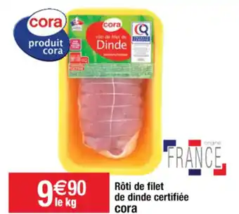 Cora x Carrefour Rôti de filet de dinde certifiée cora offre