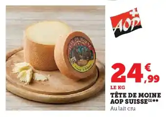 Hyper U TÊTE DE MOINE AOP SUISSE offre