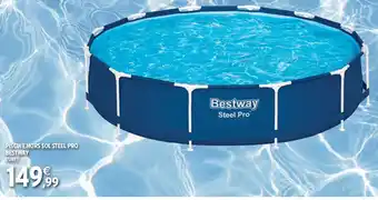 PISCINE HORS SOL STEEL PRO BESTWAY