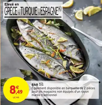 BAR Également disponible en barquette de 2 pièces pour les magasins non équipés d'un rayon marée traditionnel