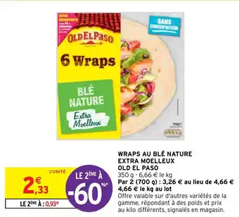 Intermarché Hyper WRAPS AU BLÉ NATURE EXTRA MOELLEUX OLD EL PASO offre