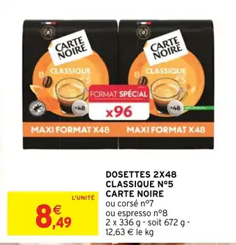 Intermarché Hyper DOSETTES 2X48 CLASSIQUE N°5 CARTE NOIRE offre