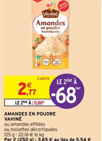 Intermarché Hyper AMANDES EN POUDRE VAHINÉ offre