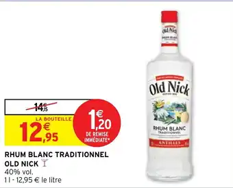 Intermarché Hyper RHUM BLANC TRADITIONNEL OLD NICK Y offre