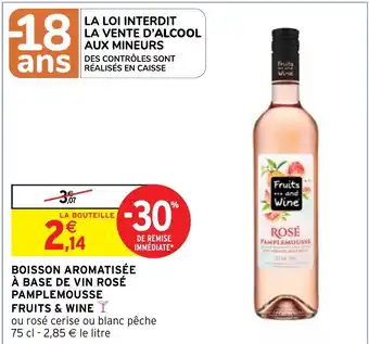 Intermarché Hyper BOISSON AROMATISÉE À BASE DE VIN ROSÉ PAMPLEMOUSSE FRUITS & WINE Y offre