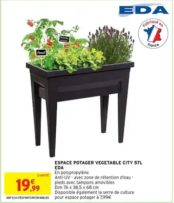 Intermarché Hyper ESPACE POTAGER VEGETABLE CITY 57L EDA offre