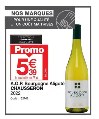 Promocash A.O.P. Bourgogne Aligoté CHAUSSERON offre