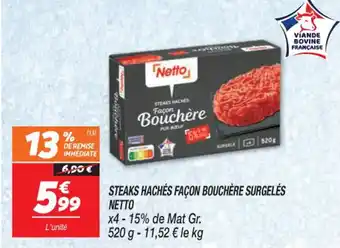 Netto STEAKS HACHES FAÇON BOUCHERE SURGELÉS NETTO offre