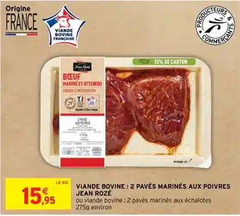 Intermarché Contact VIANDE BOVINE : 2 PAVÉS MARINÉS AUX POIVRES JEAN ROZÉ offre