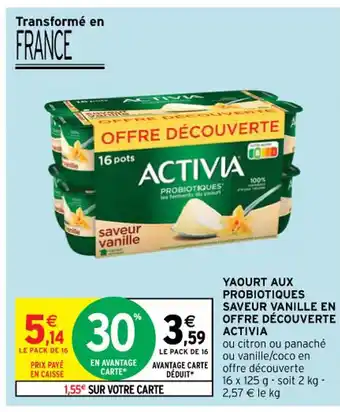 Intermarché Contact YAOURT AUX PROBIOTIQUES SAVEUR VANILLE EN OFFRE DÉCOUVERTE ACTIVIA offre