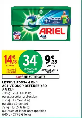 Intermarché Contact LESSIVE PODS+ 4 EN 1 ACTIVE ODOR DEFENSE X30 ARIEL (b) offre