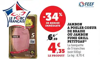 Super U JAMBON A POELER COEUR DE BRAISE OU JAMBON FUME GRILL PETITGAS (¹) offre