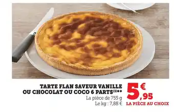 Super U TARTE FLAN SAVEUR VANILLE OU CHOCOLAT OU COCO 6 PARTS (3)** offre