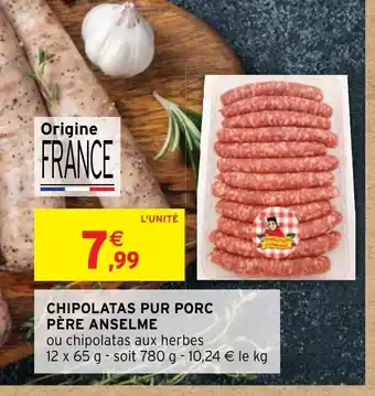 Intermarché CHIPOLATAS PUR PORC PÈRE ANSELME offre