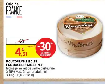 Intermarché ROUCOULONS BOISÉ FROMAGERIE MILLERET offre