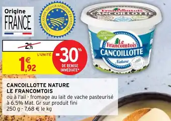 Intermarché CANCOILLOTTE NATURE LE FRANCOMTOIS offre