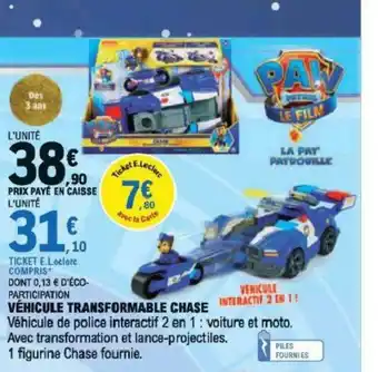 E.Leclerc Vèhicule Transformable Chase offre