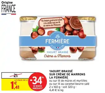 Intermarché YAOURT BRASSÉ SUR CRÈME DE MARRONS LA FERMIÈRE offre