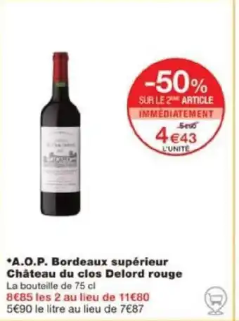 Monoprix *A.O.P. Bordeaux supérieur Château du clos Delord rouge offre