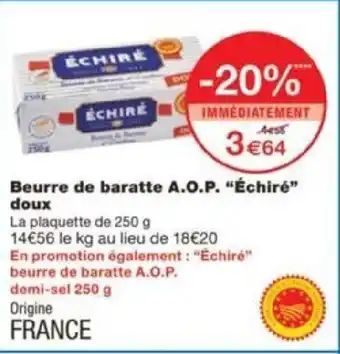 Beurre de baratte A.O.P. "ĂchirĂ©" doux