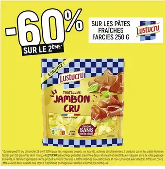 Petit Casino LUSTUCRU -60% SUR LE 2ÈME SUR LES PÂTES FRAÎCHES FARCIES 250 G LUSTUCRU offre