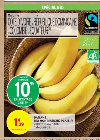 Intermarché MON MARCHE PLAISIR BANANE BIO offre