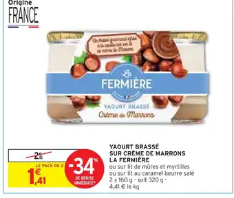 Intermarché LA FERMIÈRE YAOURT BRASSÉ SUR CRÈME DE MARRONS offre