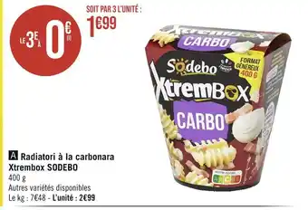 Géant Casino SODEBO Radiatori à la carbonara Xtrembox offre