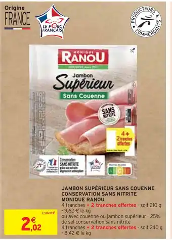 Intermarché MONIQUE RANOU JAMBON SUPÉRIEUR SANS COUENNE CONSERVATION SANS NITRITE offre