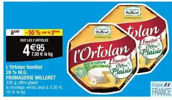 Cora FROMAGERIE MILLERET L’Ortolan familial 28 % M.G offre