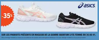 SUR LES PRODUITS PRÉSENTS EN MAGASIN DE LA GAMME QUANTUM LYTE FEMME DU 36 AU 41.