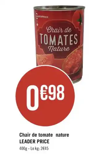 Casino Supermarchés Chair de tomate nature LEADER PRICE offre