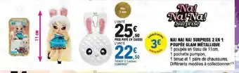 E.Leclerc Na! Na! Na! Surprise 2 en 1 Poupèe Glam Mètallique offre