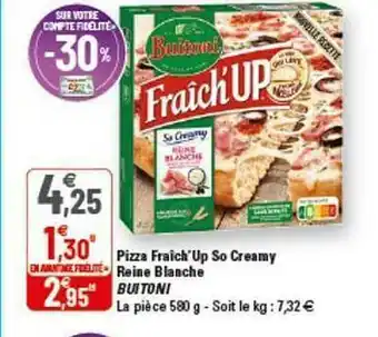 G20 Pizza Fraîch'up So Creamy Reine Blanche Buitoni offre