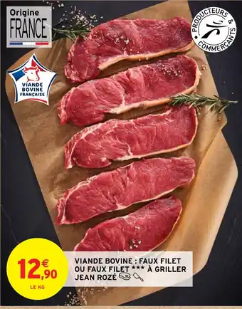 Intermarché Hyper VIANDE BOVINE: FAUX FILET OU FAUX FILET *** À GRILLER JEAN ROZÉ offre