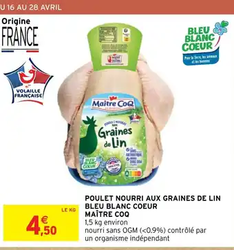 Intermarché Hyper POULET NOURRI AUX GRAINES DE LIN BLEU BLANC COEUR MAÎTRE COQ offre