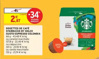 Intermarché Hyper DOSETTES DE CAFÉ STARBUCKS BY DOLCE GUSTO ESPRESSO COLOMBIA offre