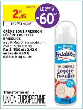 Intermarché Hyper CRÈME SOUS PRESSION LÉGÈRE FOUETTÉE BRIDÉLICE offre