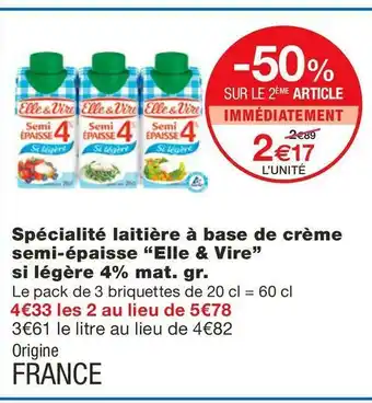Monoprix Elle & vire spécialité laitière à base de crème semi-épaisse si légère 4% mat. gr. offre