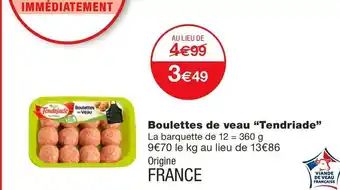 Monoprix Tendriade boulettes de veau offre
