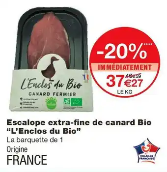 Monoprix L’enclos du bio escalope extra-fine de canard bio offre