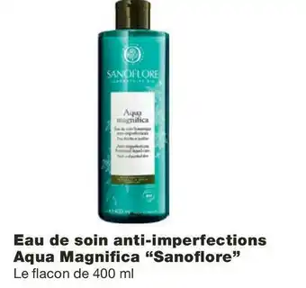 Monoprix Sanoflore bon plan sur l'eau de soin anti-imperfections aqua magnifica “sanoflore” offre