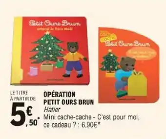 Opération petit ours brun