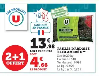 Hyper U PAILLIS D'ARDOISE BLEU AMBRÉ U offre