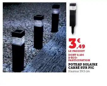 Hyper U POTEAU SOLAIRE CARRÉ SUR PIC offre